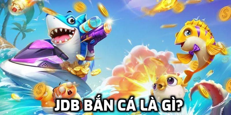 jdb bắn cá