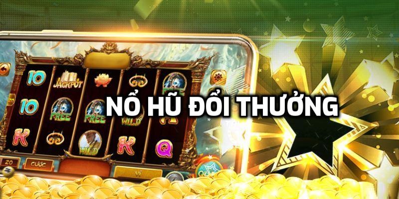 nổ hũ đổi thưởng